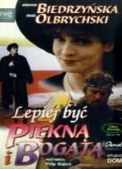 Краще бути вродливою і багатою / Lepiej...
