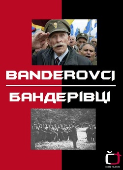 Бандерівці / Banderovci / The Bandera...
