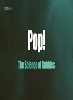 Дивовижний світ бульбашок / BBC. Pop!...