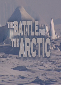 Битва за Арктику / The Battle for the...