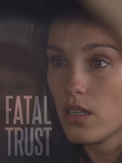 Смертельна довіра / Fatal Trust (2006)...